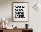 Sweat Now Shine Later Print – Motivational Gym Wall Art, Fitness Printable Poster