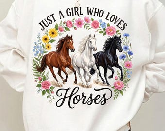 Just a Girl Who Loves Horses PNG, Western Cowgirl Sublimation Design, Floral Horse Clipart, Equestrian Digital Download, Horse Mom Shirt