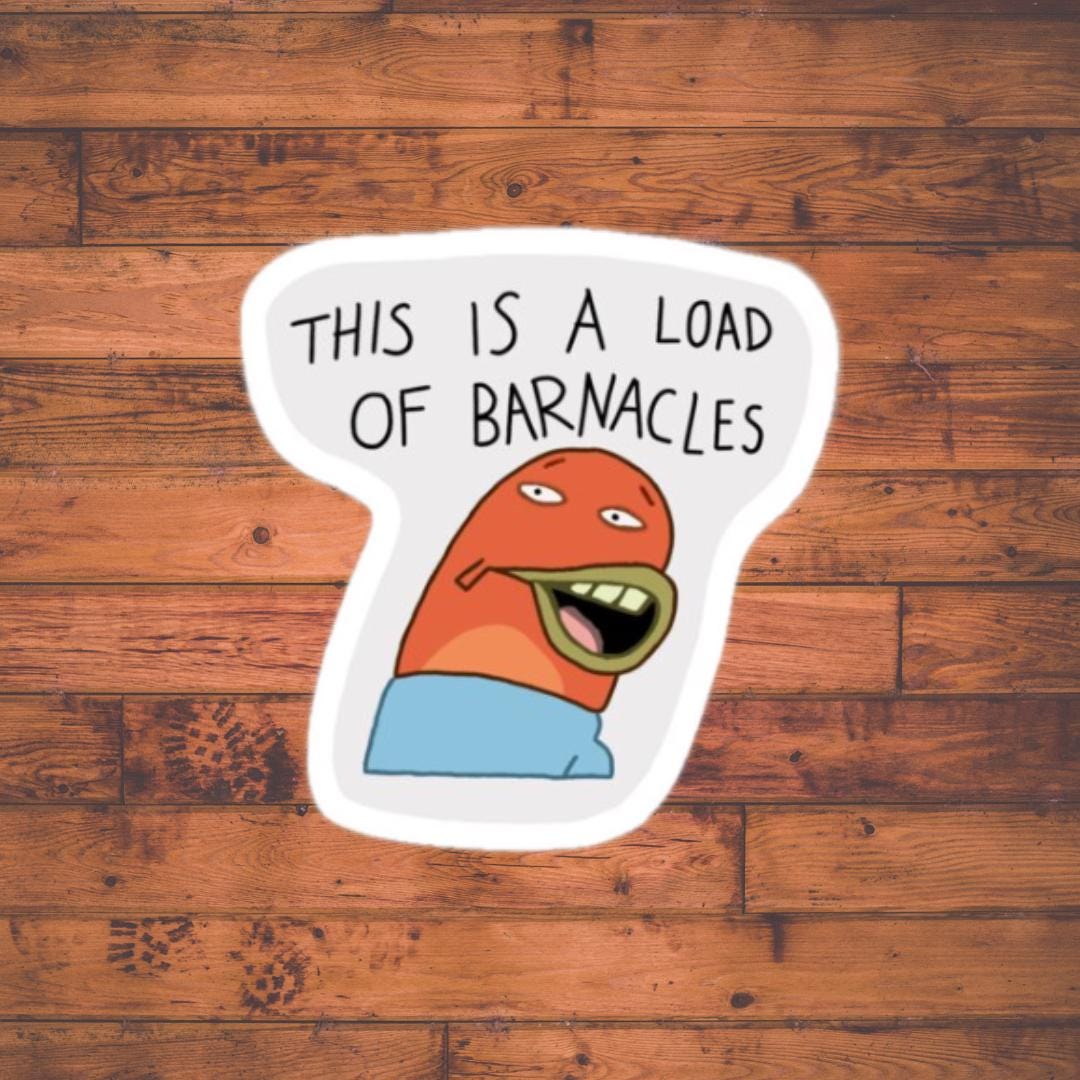 This is a Load of Barnacles Vinyl Sticker, Funny Meme - Etsy