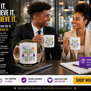 May include: A white ceramic mug featuring the text "IF YOU CAN SEE IT, YOU CAN BE IT!" in a vibrant design. The mug is held by a man and a woman. The image also includes the Etsy logo and motivational text, suitable for a business environment.