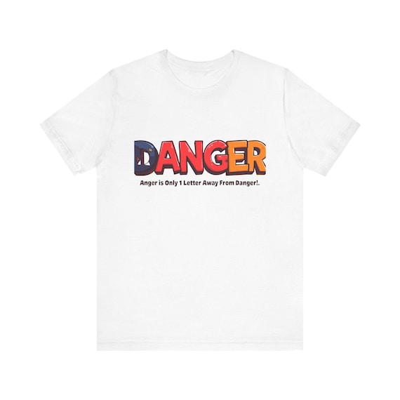DANGER typography graphic T-Shirt About Anger | colorful lettered slogan tee| Unisex Tee