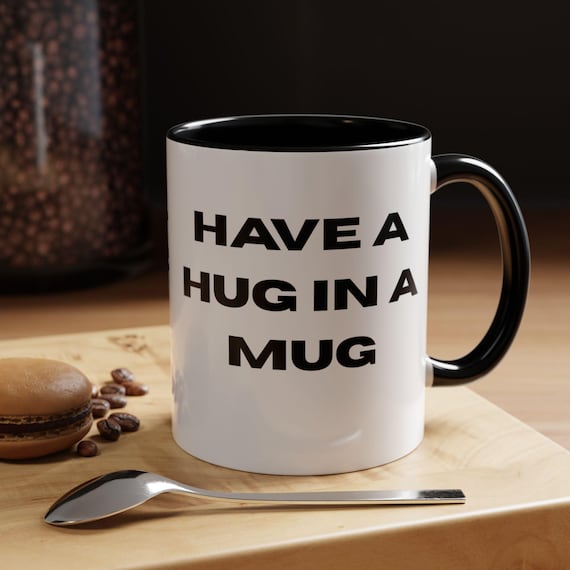 Hug in a Mug Coffee Cup, Motivational Kitchen Decor