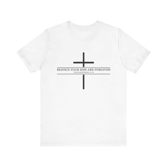Rejoice Your Sins Are Forgiven Cross T-Shirt | Christian Faith Tee| Bible Lovers Gift