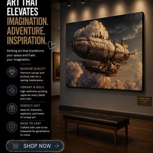 May include: An art gallery showcases a large canvas print of a steampunk airship soaring through a cloudy sky. The artwork is displayed above a black leather bench. Text on the left highlights the art's qualities: museum quality, vibrant, and a perfect gift.
