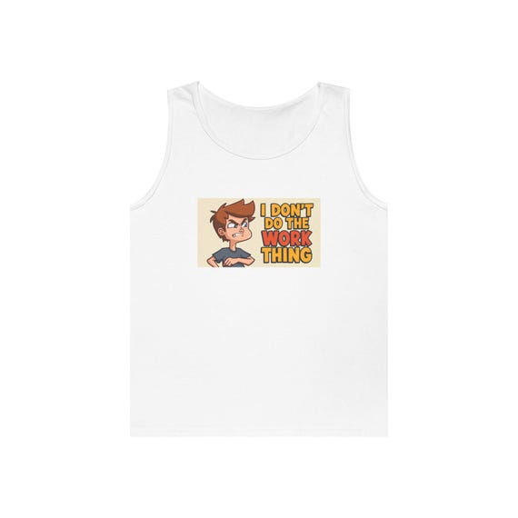 Funny Graphic Tank Top – 'I Don't Do the Work Thing' Humor Apparel