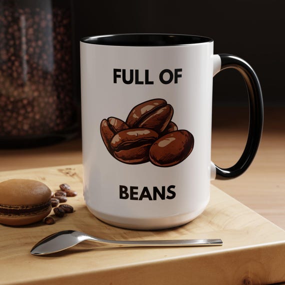 Funny Coffee Mug, Full of Beans, Kitchen Decor