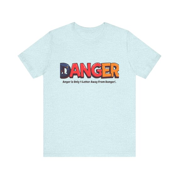 DANGER typography graphic T-Shirt About Anger | colorful lettered slogan tee| Unisex Tee