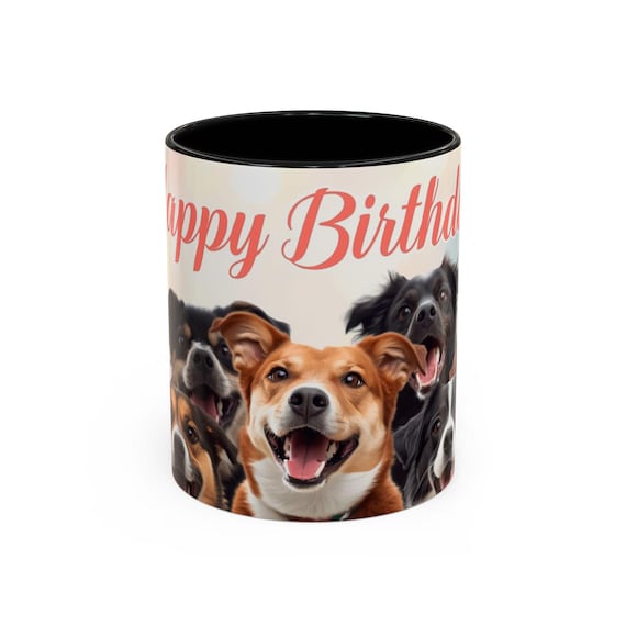 Happy Birthday Dogs Mug | Accent Coffee Mug 11oz 15oz Gift for Dog Lovers