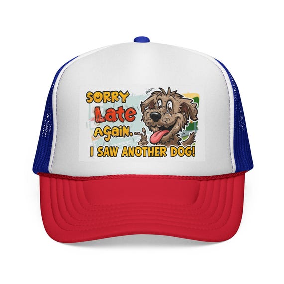 Dog Themed Cap, Sorry I’m Late| Funny Pet Lover Hat, Retro  Trucker Snapback