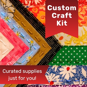 May include: A close-up of fabric strips with embroidered details. The image features the text "Custom Craft Kit" and "Curated supplies just for you!" in a red banner. The fabrics include floral, polka dot, and patterned designs in various colours.
