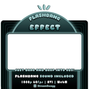 May include: A digital overlay with a teal and black design, featuring the text "FLASHBANG EFFECT" in a stylized font. The graphic includes the text "JUST DRAG AND DROP INTO OBS!" and technical specifications like 1080p 60fps, AVI, and Webm.