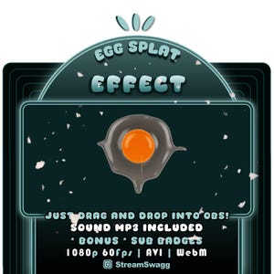 May include: Digital graphic featuring an egg splat effect for OBS. The design includes a stylized egg with a bright orange yolk and a translucent white. Text includes "EGG SPLAT EFFECT", "JUST DRAG AND DROP INTO OBS!", and "StreamSwagg" social media handle.