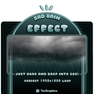 May include: A digital graphic with the text "SAD RAIN EFFECT" in light blue. The graphic includes a simulated rain effect and the text "JUST DRAG AND DROP INTO OBS! PERFECT 1920x1080 LOOP". The graphic is dark teal and black.