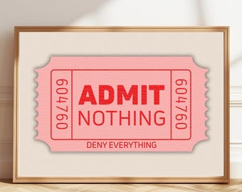 Admit Nothing Deny Everything Poster | Retro Ticket Printable Wall Art | Instant Download