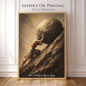 May include: Digital download of an oil painting titled "Sisyphus Oil Painting." The artwork depicts a muscular figure pushing a large boulder up a rocky slope. The painting has a gold frame and includes the text "One must imagine Sisyphus happy."