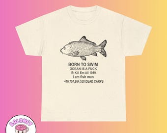 Born To Swim Ocean is a Fuck Meme Unisex Humor Funny Unhinged Quirky Silly Contemporary Gift Idea Obscure Dank