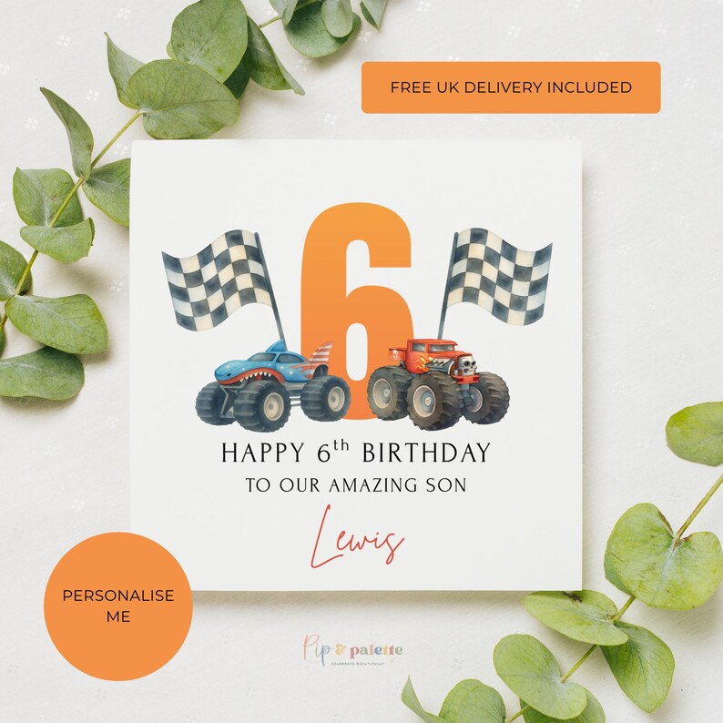 May include: A birthday card with a large orange number 6, two monster trucks, and checkered flags. The card reads "HAPPY 6th BIRTHDAY TO OUR AMAZING SON Lewis". A circular button says "PERSONALISE ME".