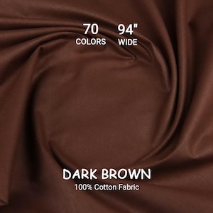 May include: Dark brown 100% cotton fabric, 94 inches wide, with the text "DARK BROWN" and "100% Cotton Fabric". The image also shows the text "70 COLORS". The fabric is a rich, solid color.