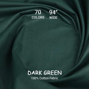 May include: Dark green 100% cotton fabric, 94 inches wide, with the text "DARK GREEN" and "70 COLORS". The fabric is a deep, rich shade of green, with a smooth texture. Ideal for sewing and crafting projects.