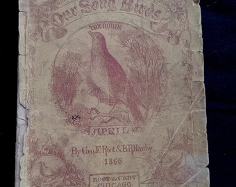 1866 Distressed Antique songbook - OUR SONG BIRDS The Robin - April 1866 -Music for Juvenile Singing Classes and Sunday Schools