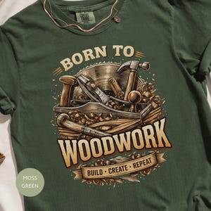 Born To Woodwork T-Shirt, Woodworker Gift, Carpenter Tee, Builder Shirt, Men's Workshop Apparel, DIY Hobbyist Present Idea