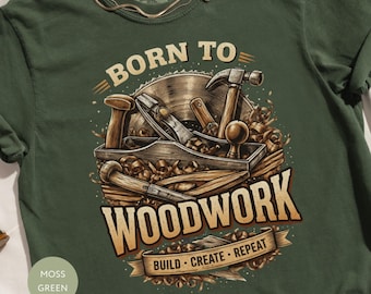 Born To Woodwork T-Shirt, Woodworker Gift, Carpenter Tee, Builder Shirt, Men's Workshop Apparel, DIY Hobbyist Present Idea