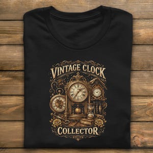 May include: Black t-shirt featuring a detailed graphic of vintage clocks, pocket watches, and an hourglass. The text "VINTAGE CLOCK COLLECTOR" is displayed in a decorative font, with ornate embellishments. The design has a sepia tone.