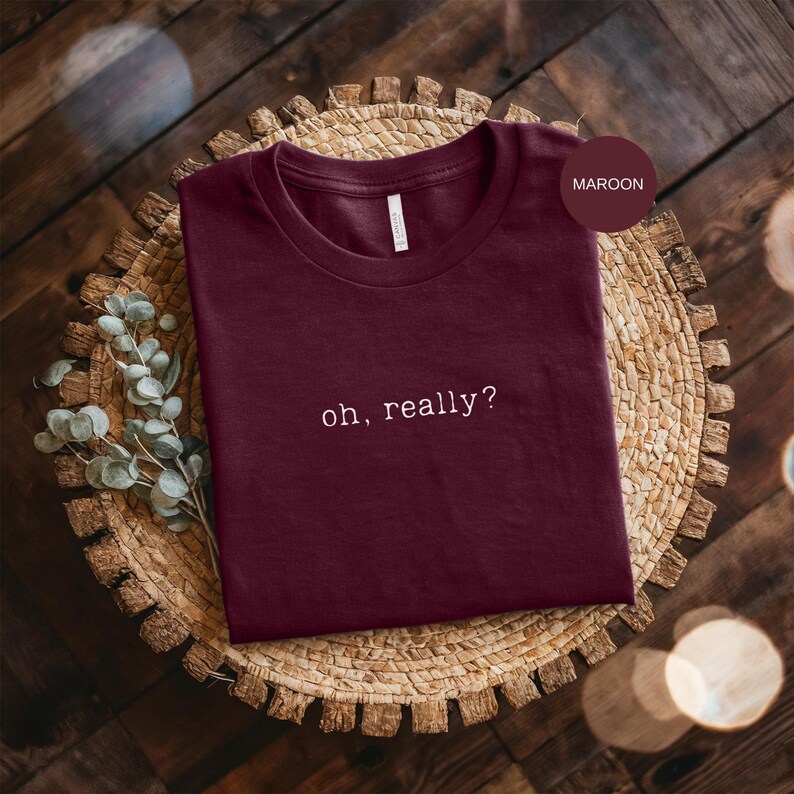 Camiseta con frase sarcástica "Oh Really": humor ingenioso, estilo informal, ajuste cómodo, idea de regalo imagen 9