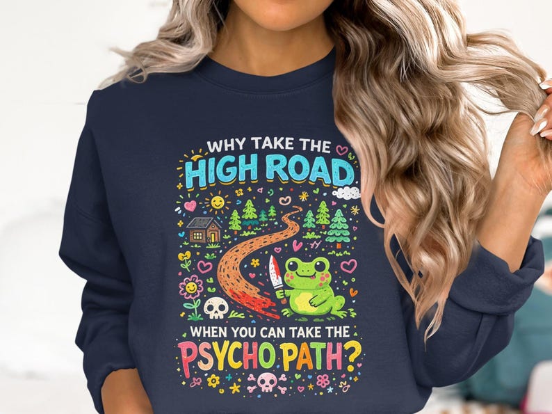 Funny Frog Sweatshirt, High Road or Psycho Path Pullover, Cute Frog Hoodie, Funny Graphic Sweatshirt Gift, Frog Lover Sweater