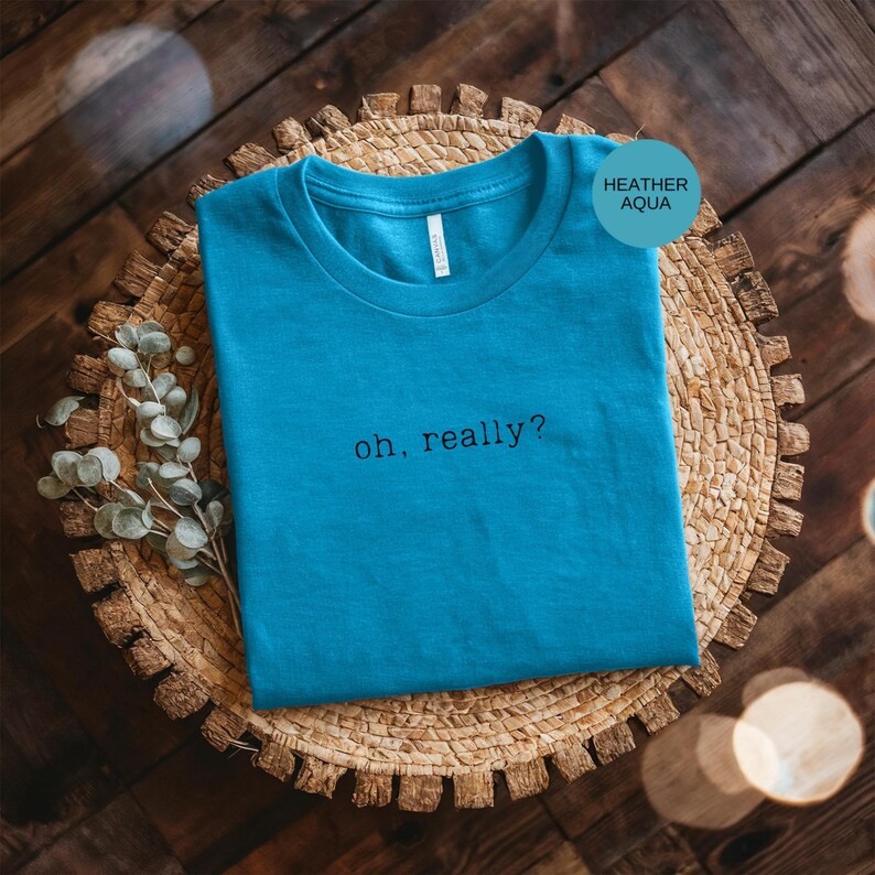 Camiseta con frase sarcástica "Oh Really": humor ingenioso, estilo informal, ajuste cómodo, idea de regalo imagen 3