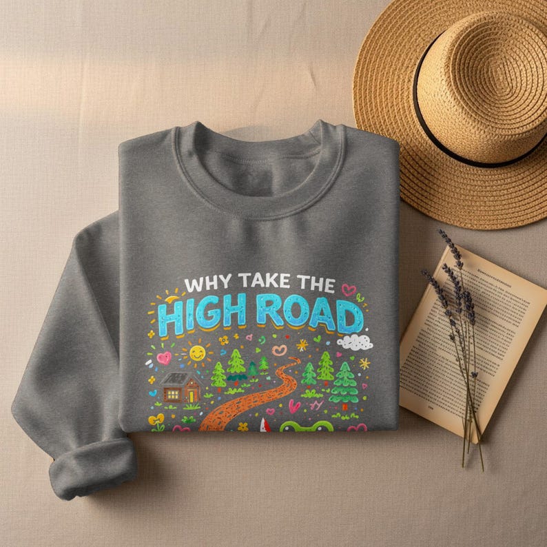 Why Take The High Road Sweatshirt, Cute Graphic Pullover, Cozy Jumper, Inspirational Message Top, Fun Casual Wear