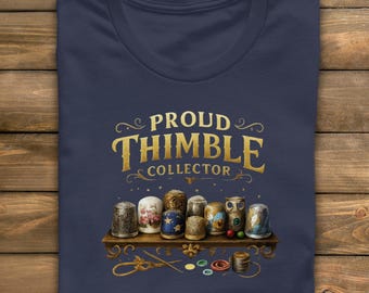 Proud Thimble Collector Tee, Vintage Sewing Design with Artwork