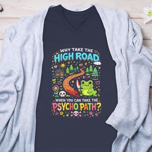 Funny Frog High Road Quote Shirt, Cute Psycho Path Graphic Tee, Whimsical Frog Pun Shirt, Humorous Outdoor Nature Tshirt