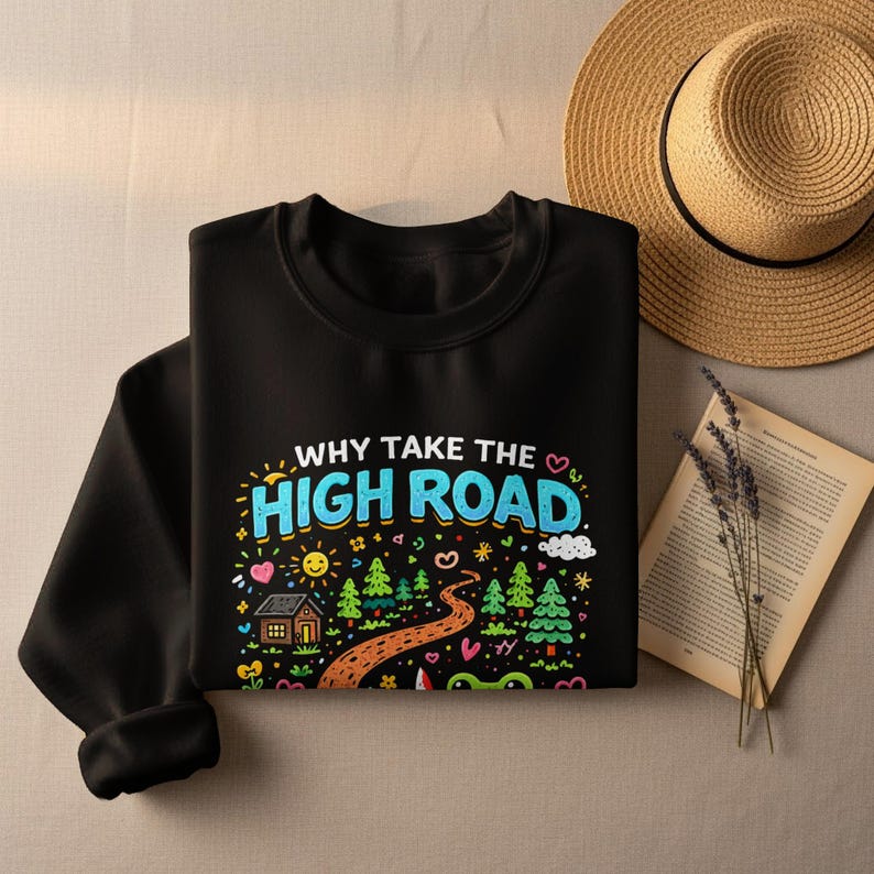 Funny High Road Shirt, Motivational Graphic Tee, Uplifting Slogan Shirt, Comfortable Casual Wear, Positive Message Tee, Unique Gift Idea