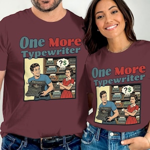 One More Typewriter Graphic Tee, Retro Vintage Typography Shirt, Funny Couples Matching Outfit, Quirky Typewriting Lovers Gift