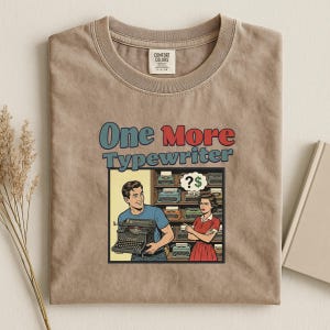 One More Typewriter Shirt, Vintage Graphic Tee, Retro Novelty Gift, Unisex Funny T-Shirt, Book Lover, Writer, Humor Clothing, Typography