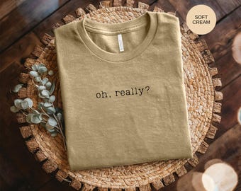 Oh Really T Shirt Sarcastic Quote Tee: Witty Humor Graphic - Casual Style, Comfortable Fit, Gift Idea