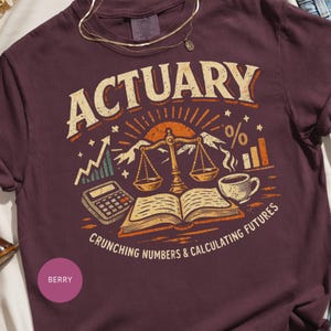 Actuary T-shirt Gift for Actuarial Science Major | Math Lover Finance Professional Tee | Crunching Numbers Future Calculator Graphic Shirt
