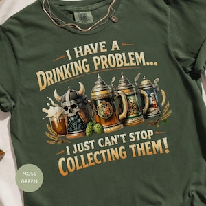 Funny Beer Stein Collector T-Shirt | Drinking Problem Collecting Mugs Tee | Oktoberfest Beer Lover Gift for Dad