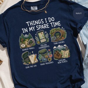 Geocaching Lover Gift T-Shirt | Outdoor Adventure Explore Trails Cache Hunting Tee | Spare Time Hobbies Funny Shirt