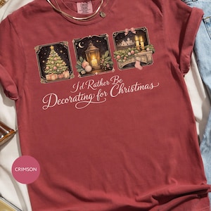 I'd Rather Be Decorating for Christmas T-Shirt, Festive Holiday Tee, Vintage Christmas Decor Art, Cozy Winter Scene, Xmas Tree, Lantern