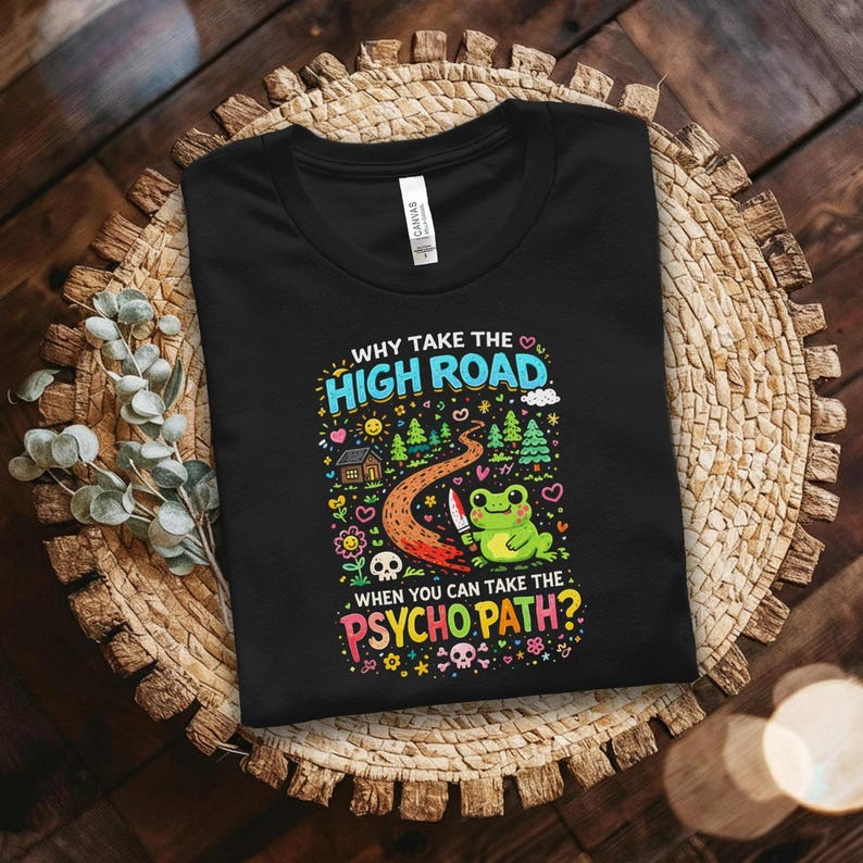 Funny Frog Shirt, Why Take The High Road Frog Tee, Psycho Path Frog Graphic Shirt, Cute Frog T-Shirt, Novelty Cute Frog Shirt