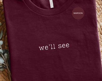 Camiseta con frase divertida: eslogan sarcástico "Ya veremos" - Camiseta gráfica informal, ligera y cómoda, para uso diario