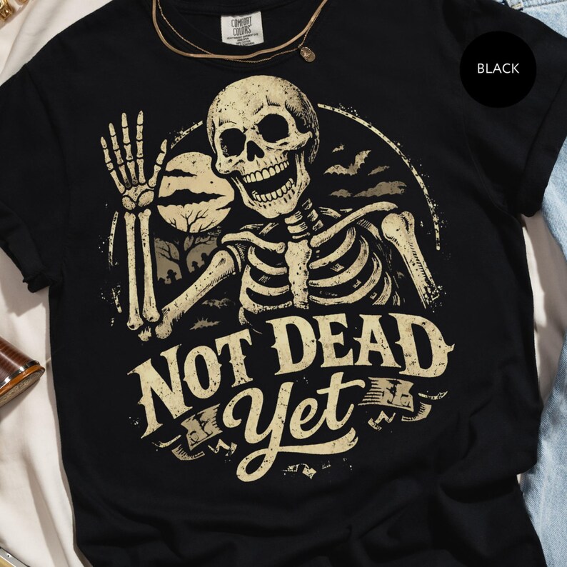 Not Dead Yet Skeleton, Halloween Spooky Skull, Vintage Distressed Graveyard, Funny Gothic Bats Moon, Creepy Macabre Design
Not Dead Yet