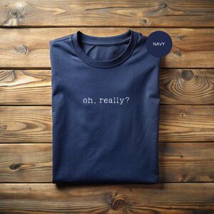 Camiseta con frase sarcástica "Oh Really": humor ingenioso, estilo informal, ajuste cómodo, idea de regalo imagen 2
