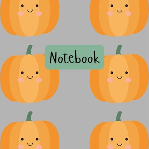 May include: A notebook with a gray background and a pattern of six cartoon pumpkins. Each pumpkin is orange with a green stem, a smiling face, and pink cheeks. The word "Notebook" is in a green rectangle.