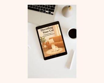 Decoding Your Cat – Digital eBook Guide for Cat Owners | Understanding Cat Behavior, Body Language & Emotions | Instant PDF Download