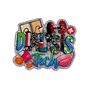 May include: A glittery badge with the words "Dialysis Tech" in colorful letters. The design includes medical-themed icons such as a kidney, a medical cross, a notebook, and a face mask.