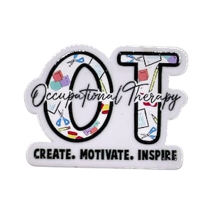 May include: A white pin with the letters "OT" in black, filled with colorful illustrations of scissors, pencils, and paper. The words "Occupational Therapy" are written in cursive, with the phrase "CREATE. MOTIVATE. INSPIRE" below.