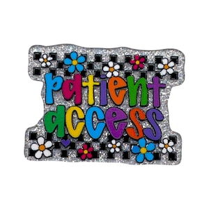 May include: A rectangular badge with a silver glitter background featuring a black and white checkerboard pattern. The text "patient access" is written in colorful, bold, rounded letters. The design is decorated with small, multi-colored flowers.
